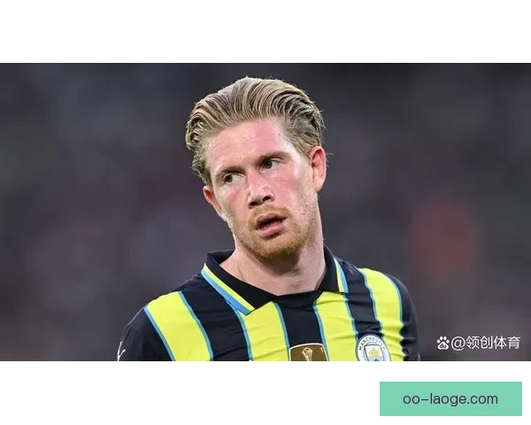 曼城核心德布劳内合同年引发沙特足球豪门关注转会传闻 曼城核心德布劳内合同年引发沙特足球豪门关注转会传闻